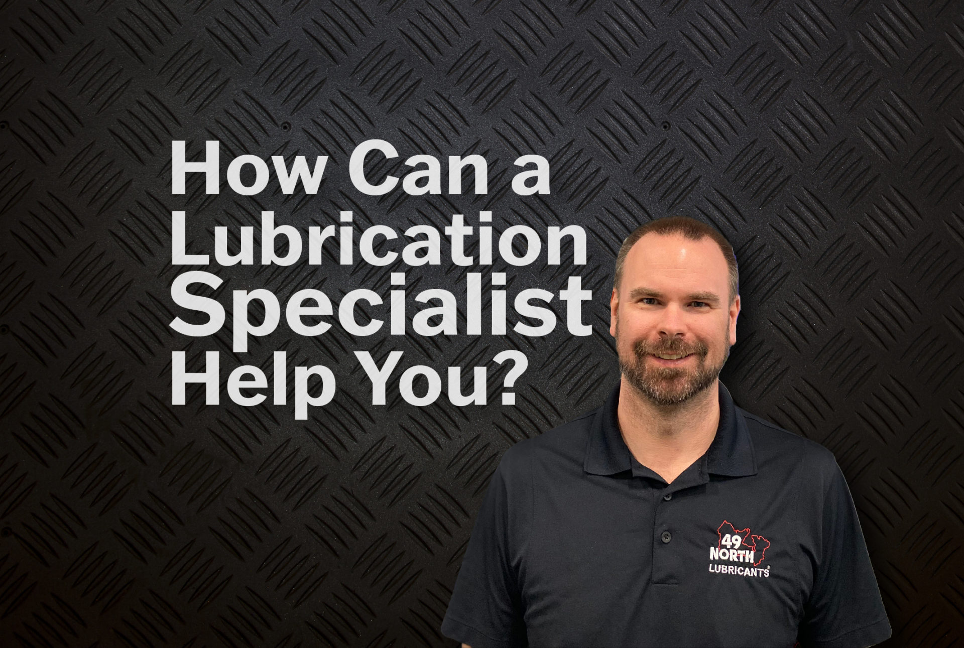 How Can a Lubrication Specialist Help You? - 49 North Lubricants